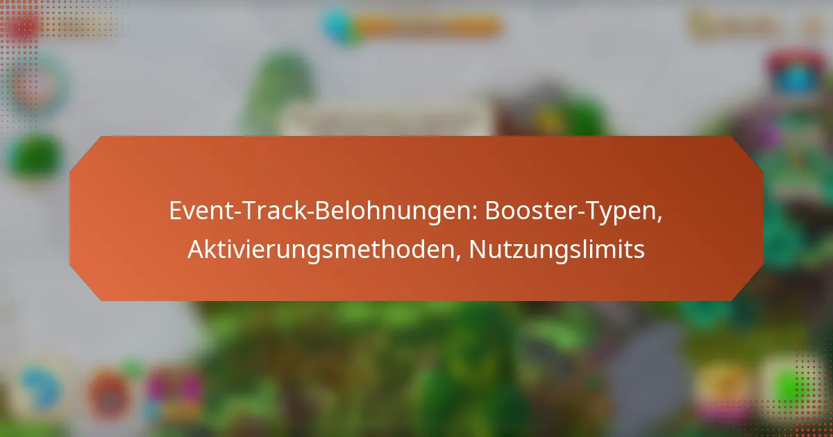 Event-Track-Belohnungen: Booster-Typen, Aktivierungsmethoden, Nutzungslimits