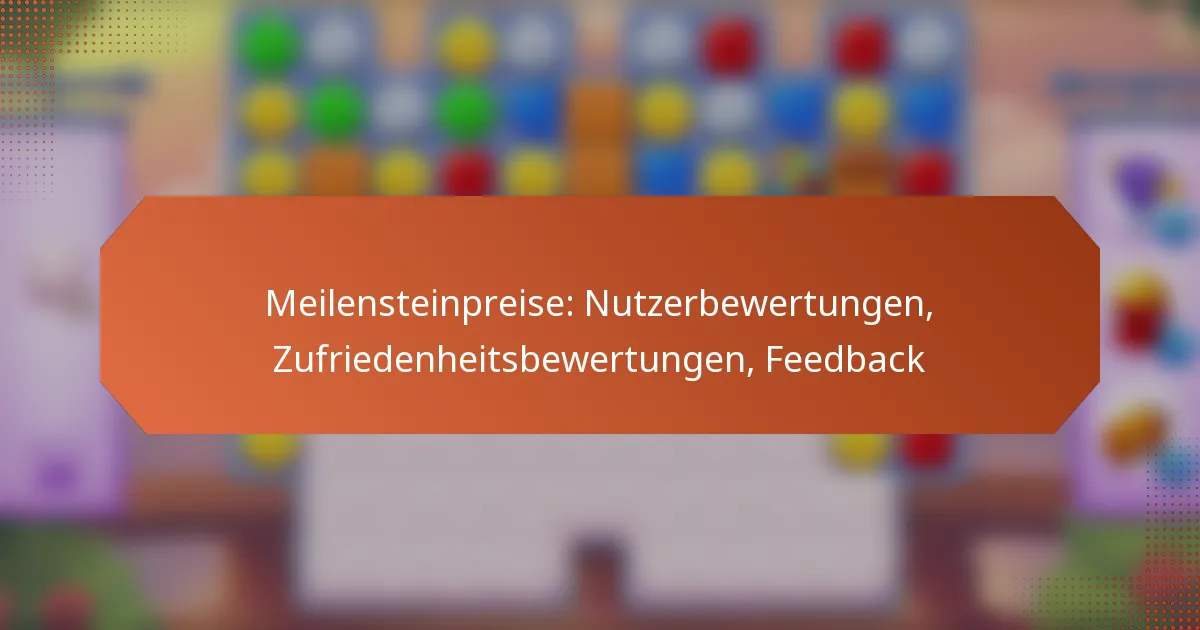 Meilensteinpreise: Nutzerbewertungen, Zufriedenheitsbewertungen, Feedback