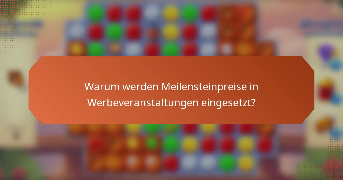 Warum werden Meilensteinpreise in Werbeveranstaltungen eingesetzt?