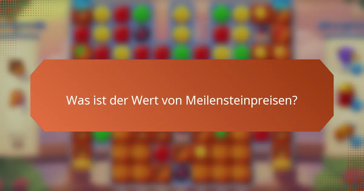 Was ist der Wert von Meilensteinpreisen?