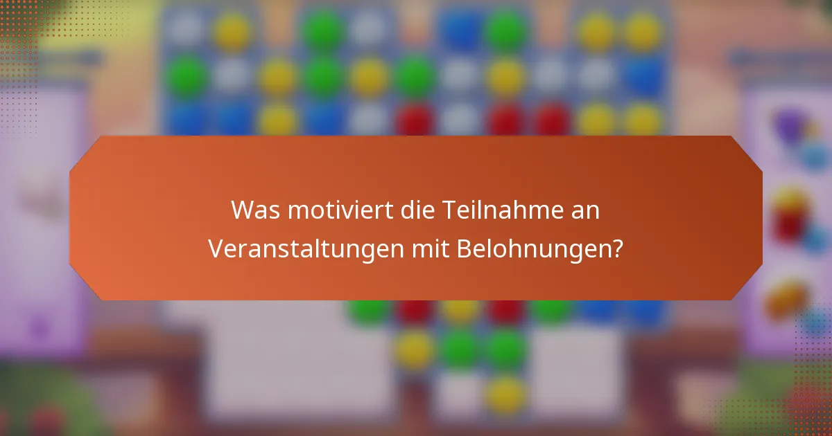 Was motiviert die Teilnahme an Veranstaltungen mit Belohnungen?
