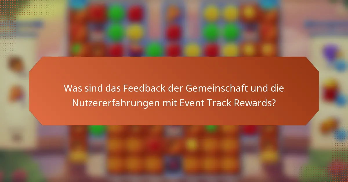Was sind das Feedback der Gemeinschaft und die Nutzererfahrungen mit Event Track Rewards?