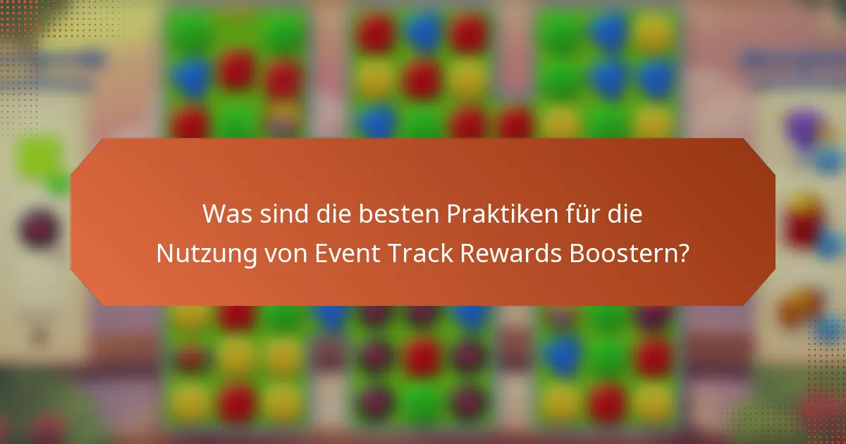 Was sind die besten Praktiken für die Nutzung von Event Track Rewards Boostern?