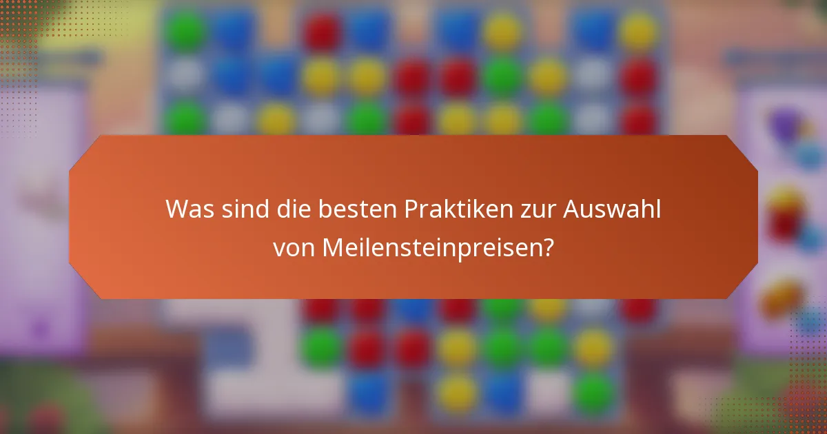Was sind die besten Praktiken zur Auswahl von Meilensteinpreisen?
