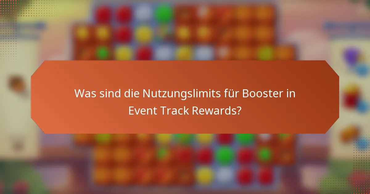 Was sind die Nutzungslimits für Booster in Event Track Rewards?