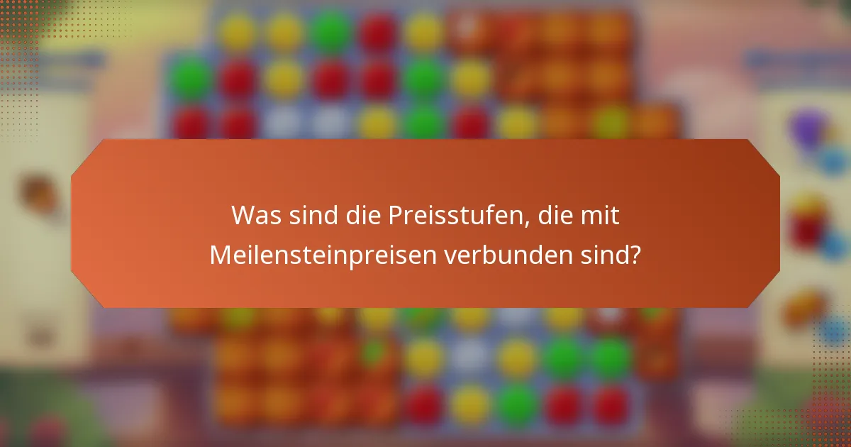 Was sind die Preisstufen, die mit Meilensteinpreisen verbunden sind?