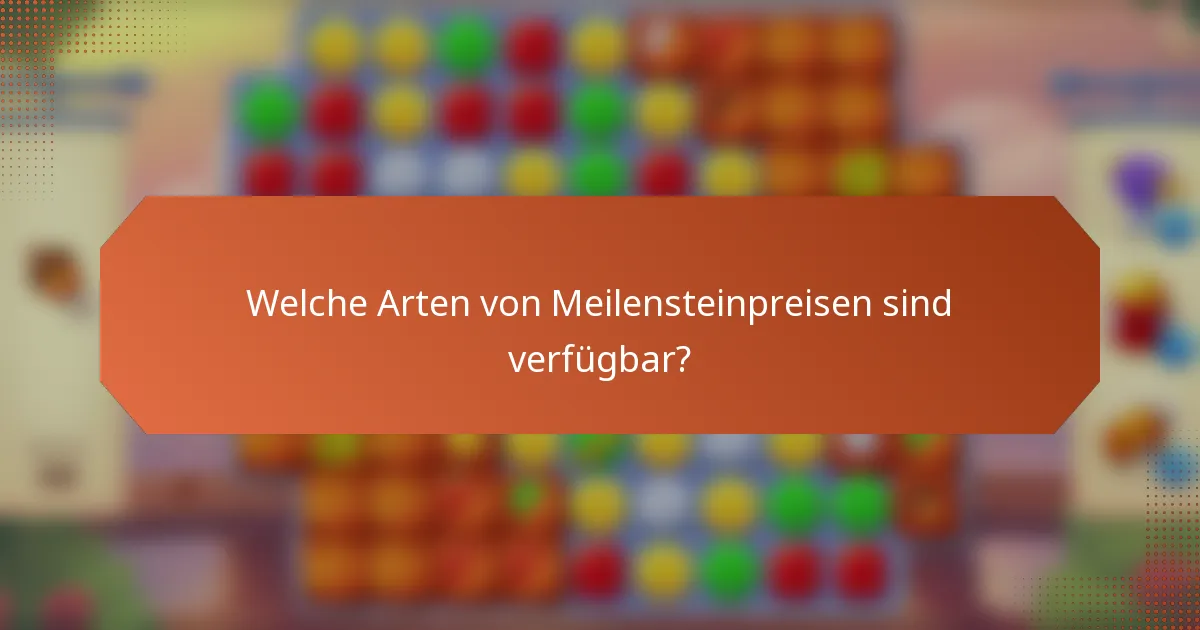 Welche Arten von Meilensteinpreisen sind verfügbar?