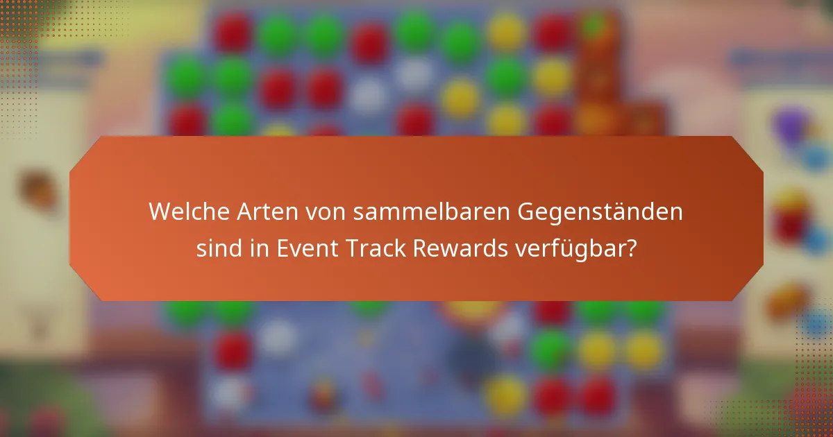 Welche Arten von sammelbaren Gegenständen sind in Event Track Rewards verfügbar?