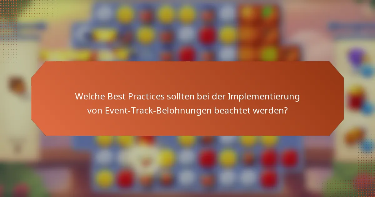 Welche Best Practices sollten bei der Implementierung von Event-Track-Belohnungen beachtet werden?