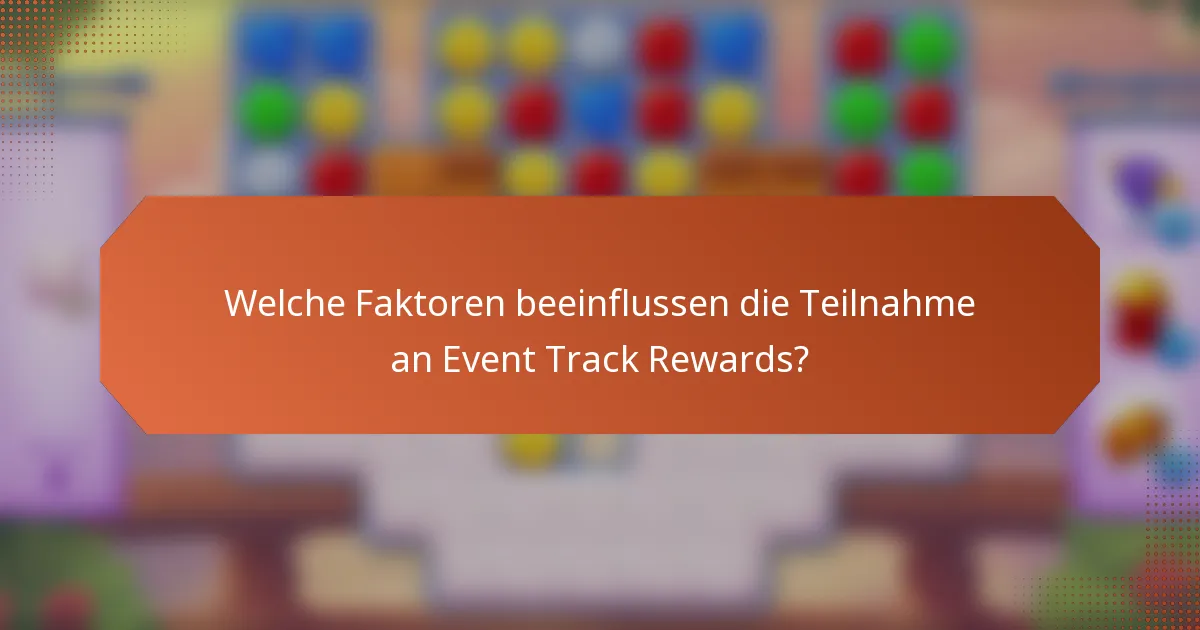 Welche Faktoren beeinflussen die Teilnahme an Event Track Rewards?