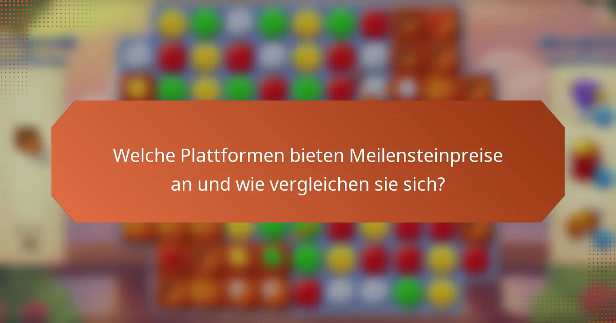 Welche Plattformen bieten Meilensteinpreise an und wie vergleichen sie sich?