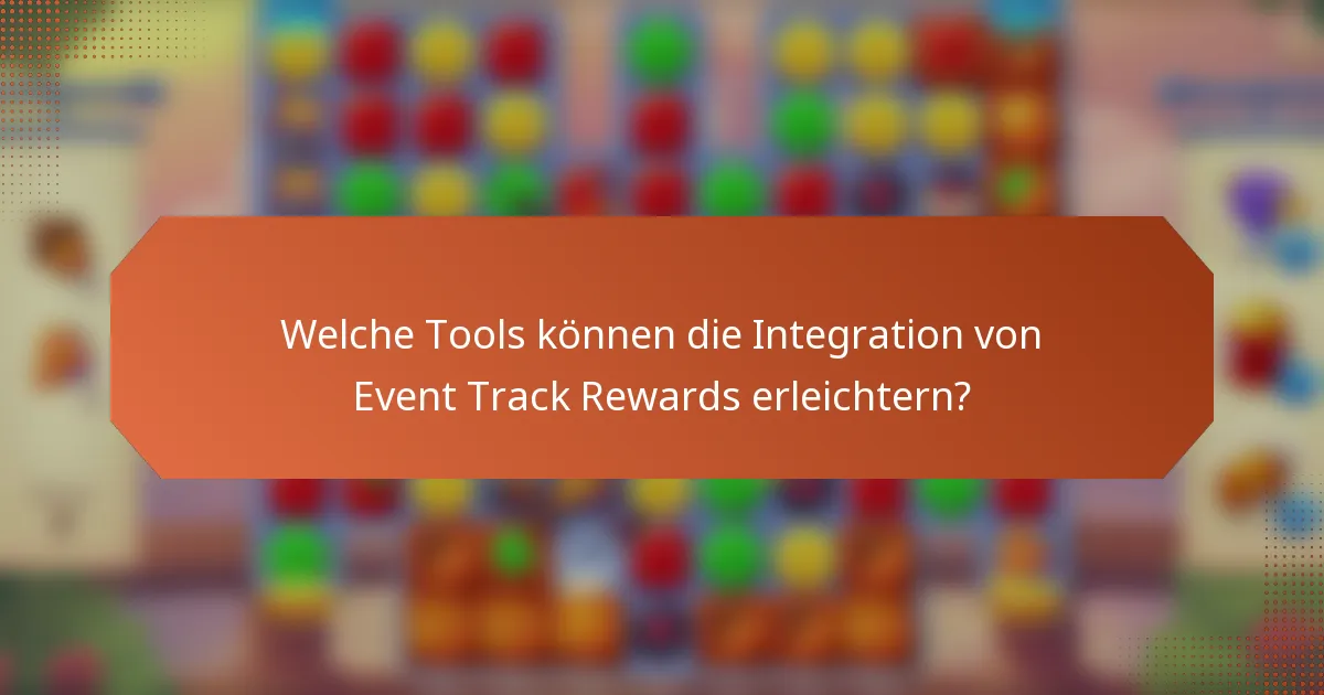 Welche Tools können die Integration von Event Track Rewards erleichtern?