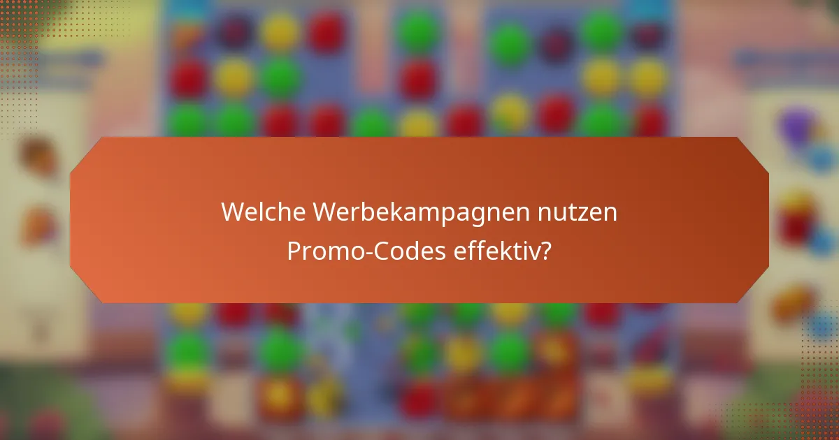 Welche Werbekampagnen nutzen Promo-Codes effektiv?