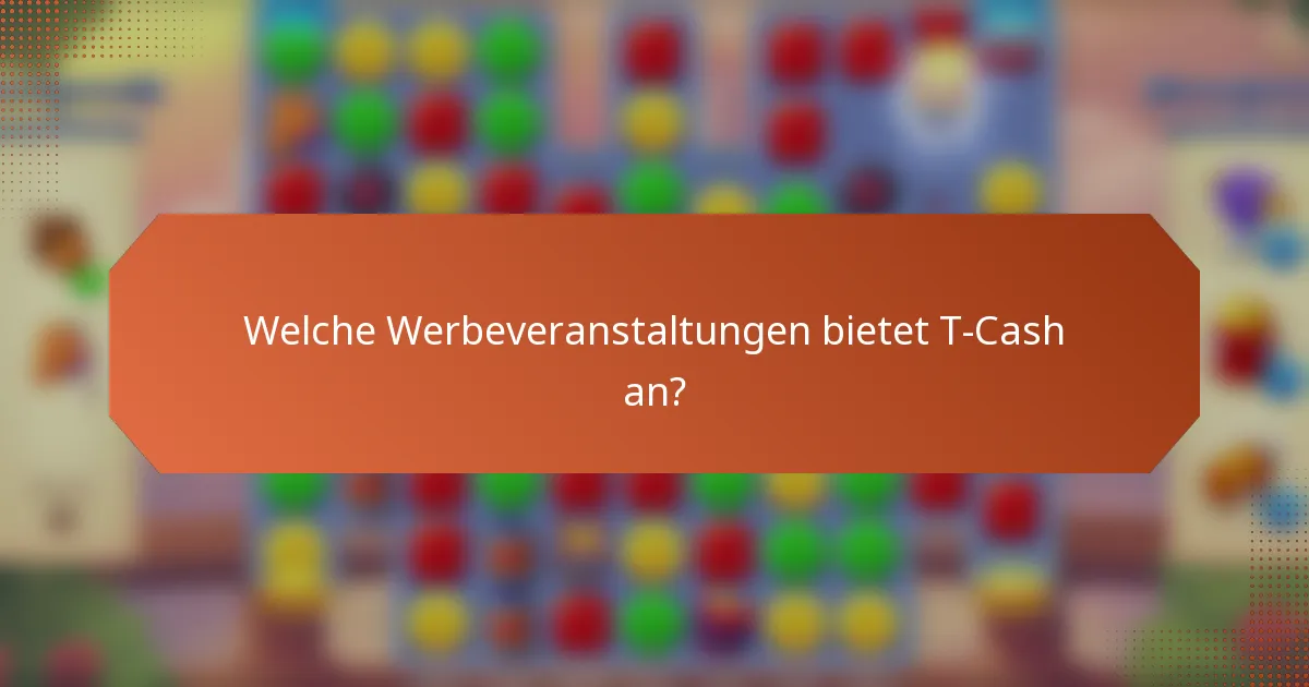 Welche Werbeveranstaltungen bietet T-Cash an?