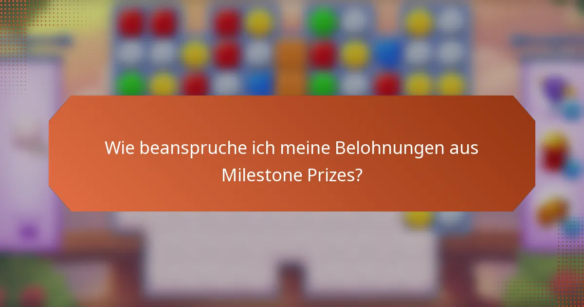 Wie beanspruche ich meine Belohnungen aus Milestone Prizes?