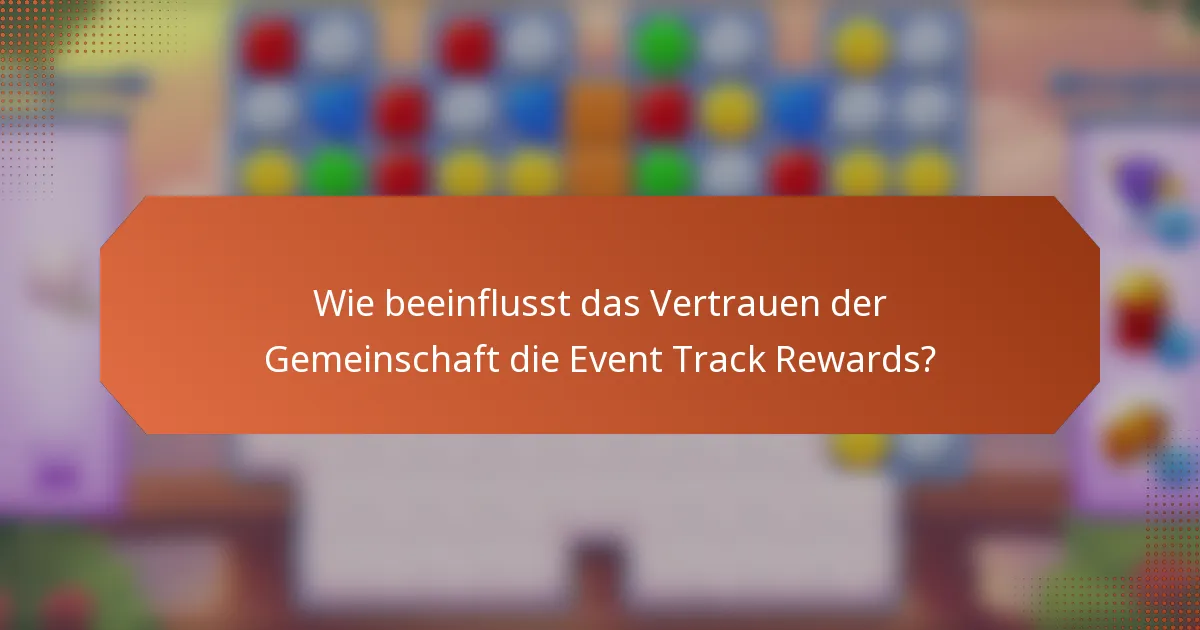 Wie beeinflusst das Vertrauen der Gemeinschaft die Event Track Rewards?
