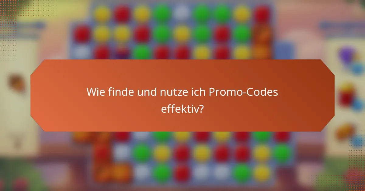 Wie finde und nutze ich Promo-Codes effektiv?