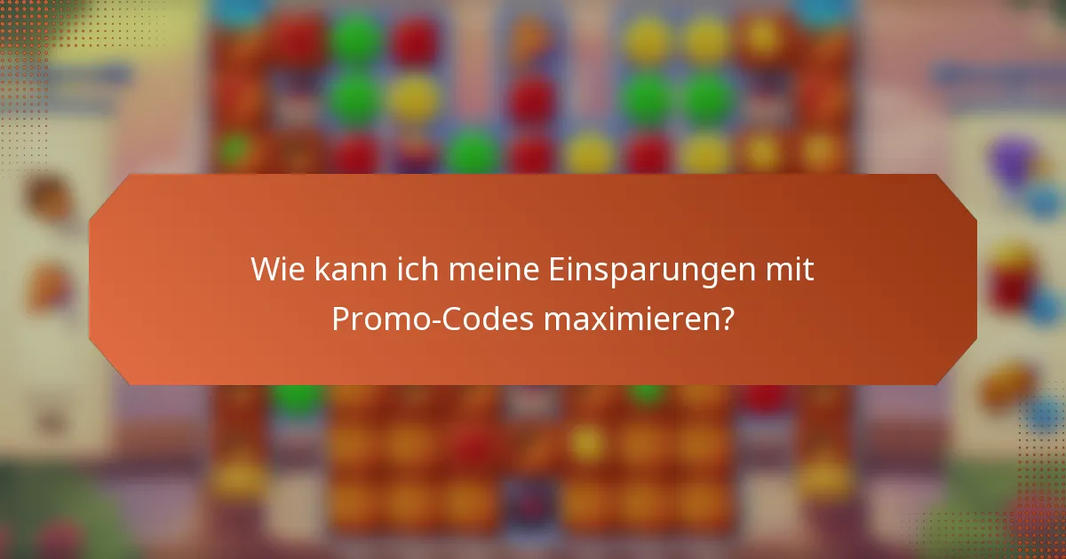 Wie kann ich meine Einsparungen mit Promo-Codes maximieren?