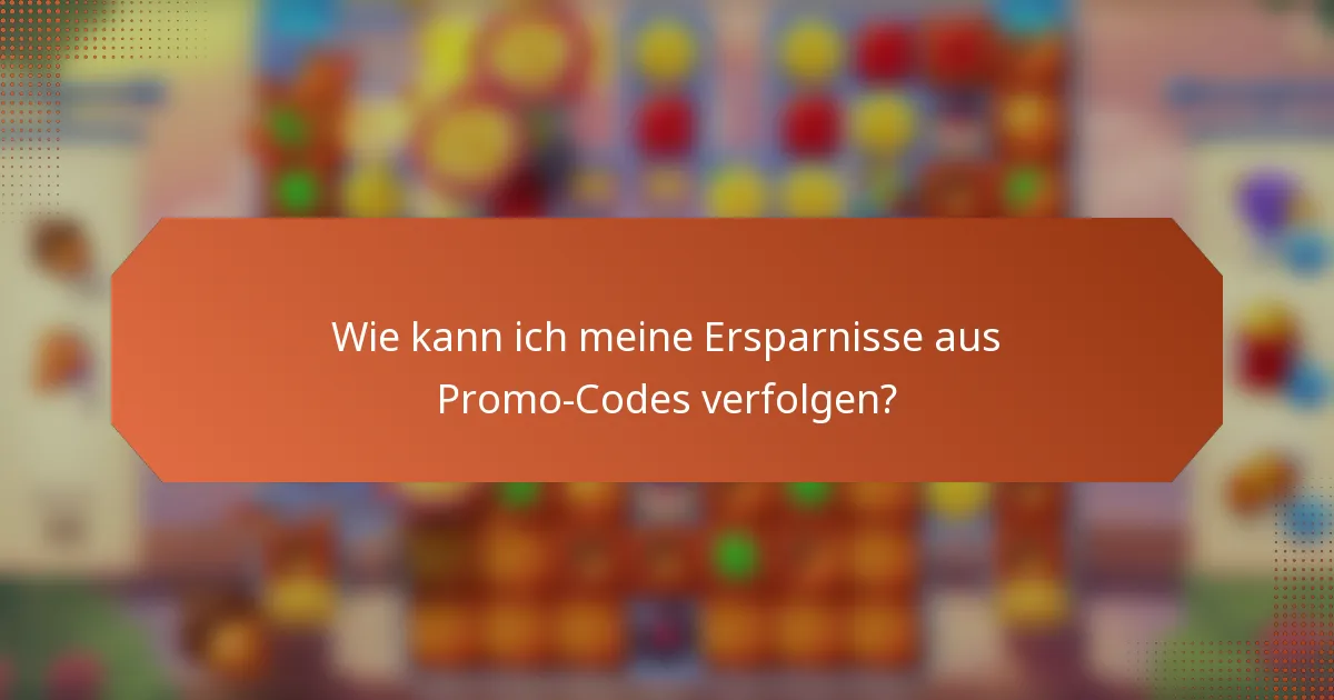 Wie kann ich meine Ersparnisse aus Promo-Codes verfolgen?