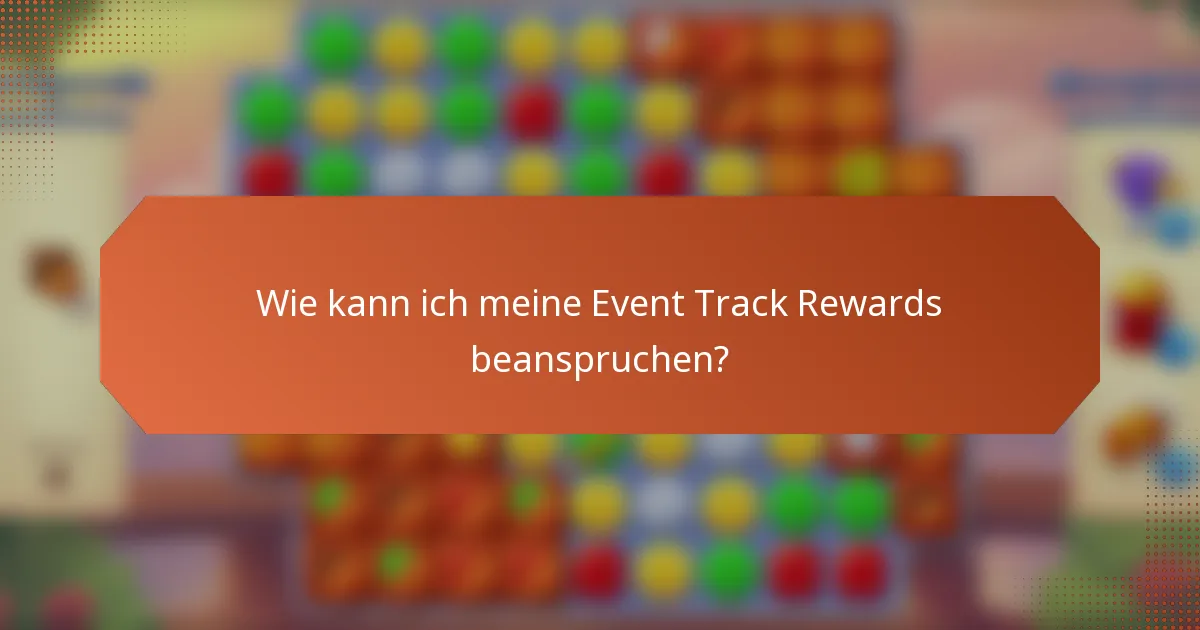 Wie kann ich meine Event Track Rewards beanspruchen?