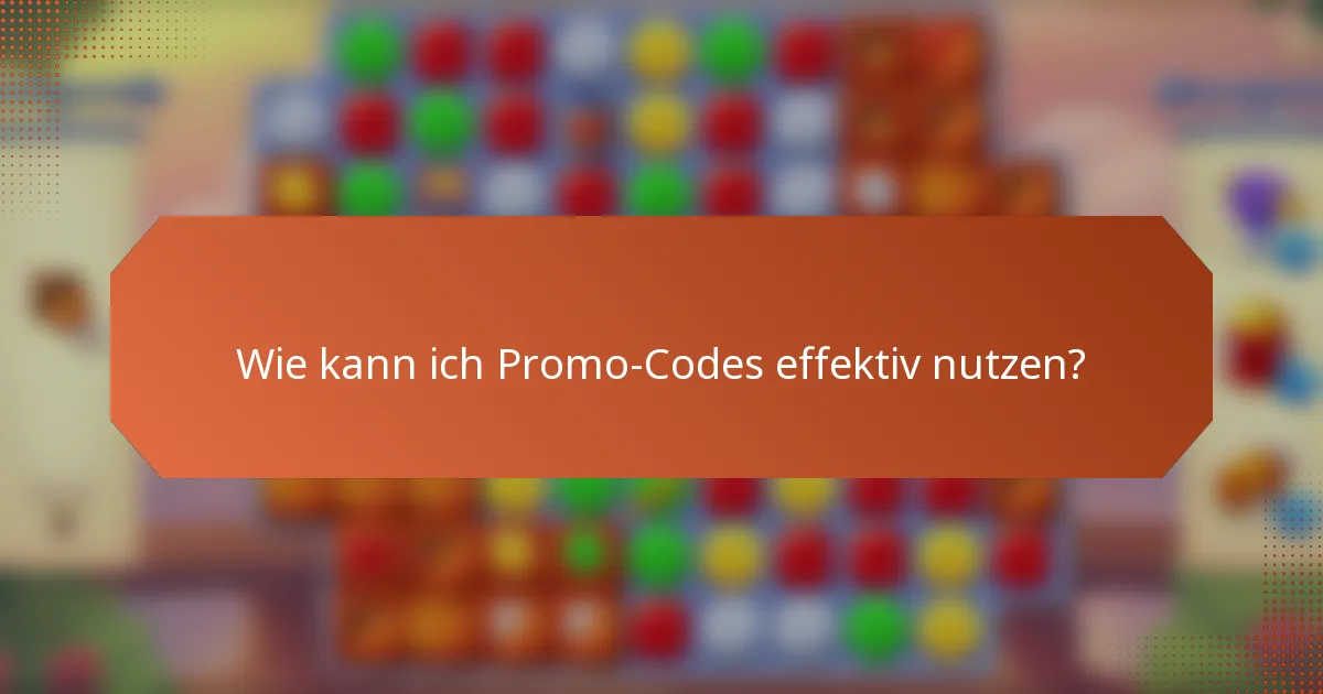 Wie kann ich Promo-Codes effektiv nutzen?