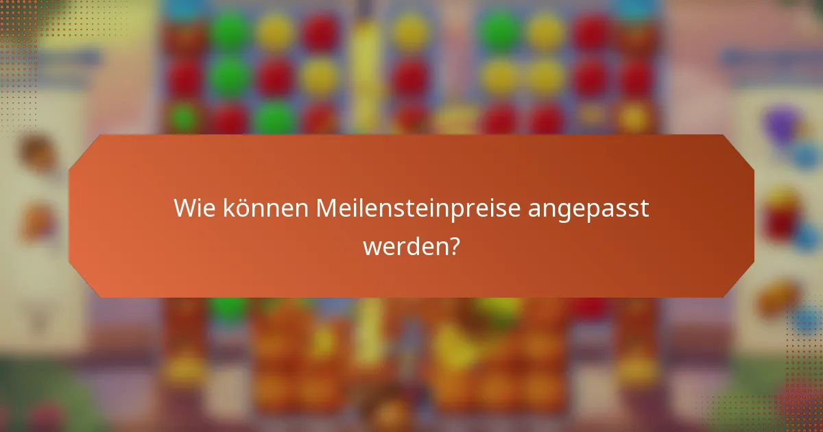 Wie können Meilensteinpreise angepasst werden?