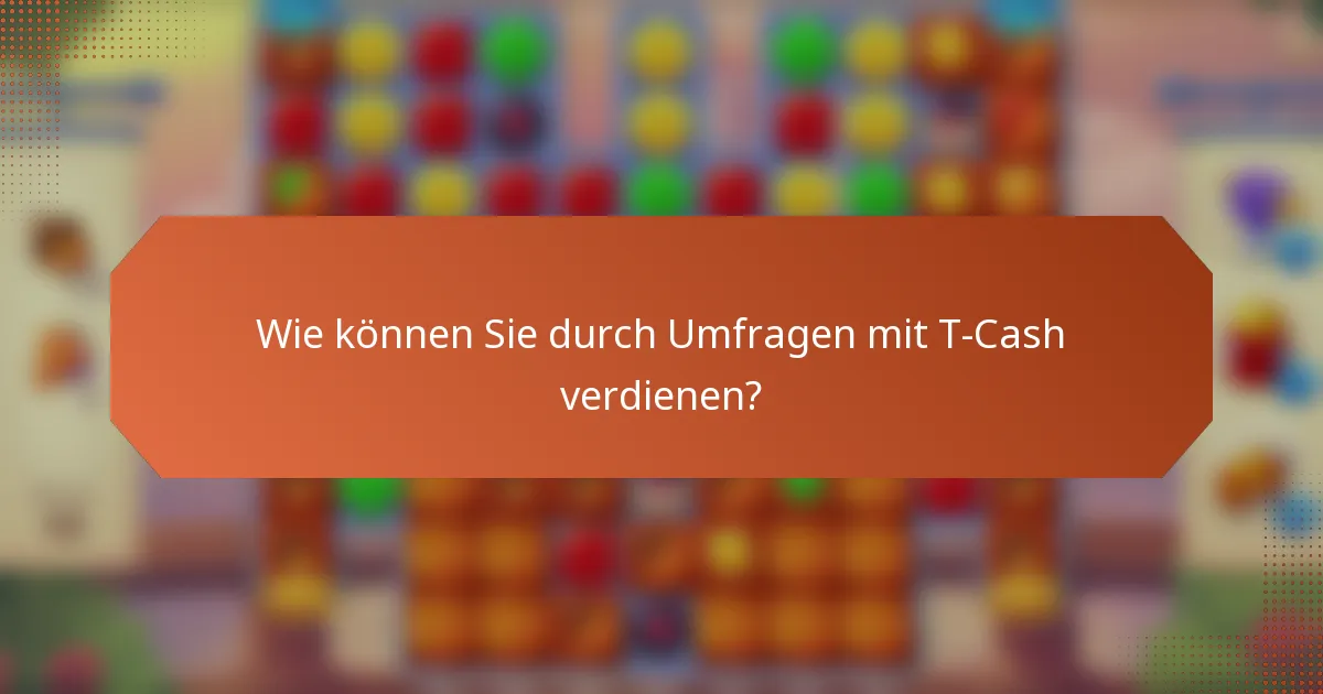 Wie können Sie durch Umfragen mit T-Cash verdienen?