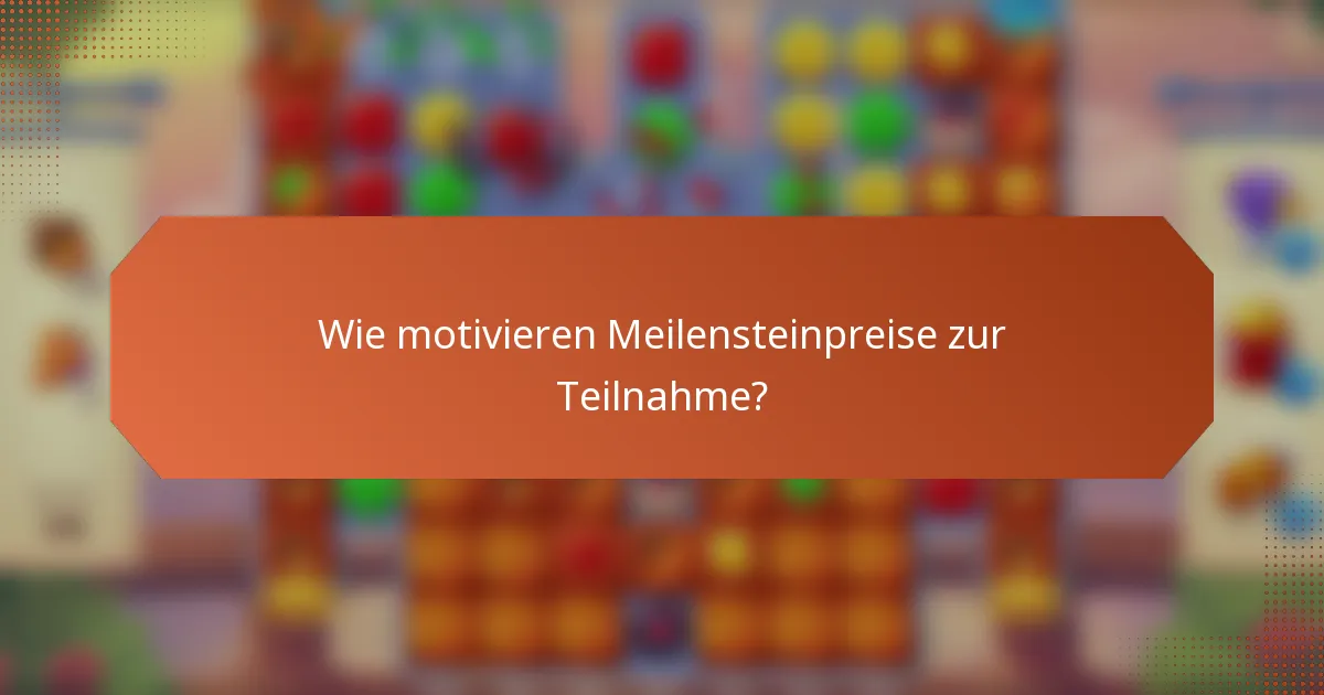Wie motivieren Meilensteinpreise zur Teilnahme?