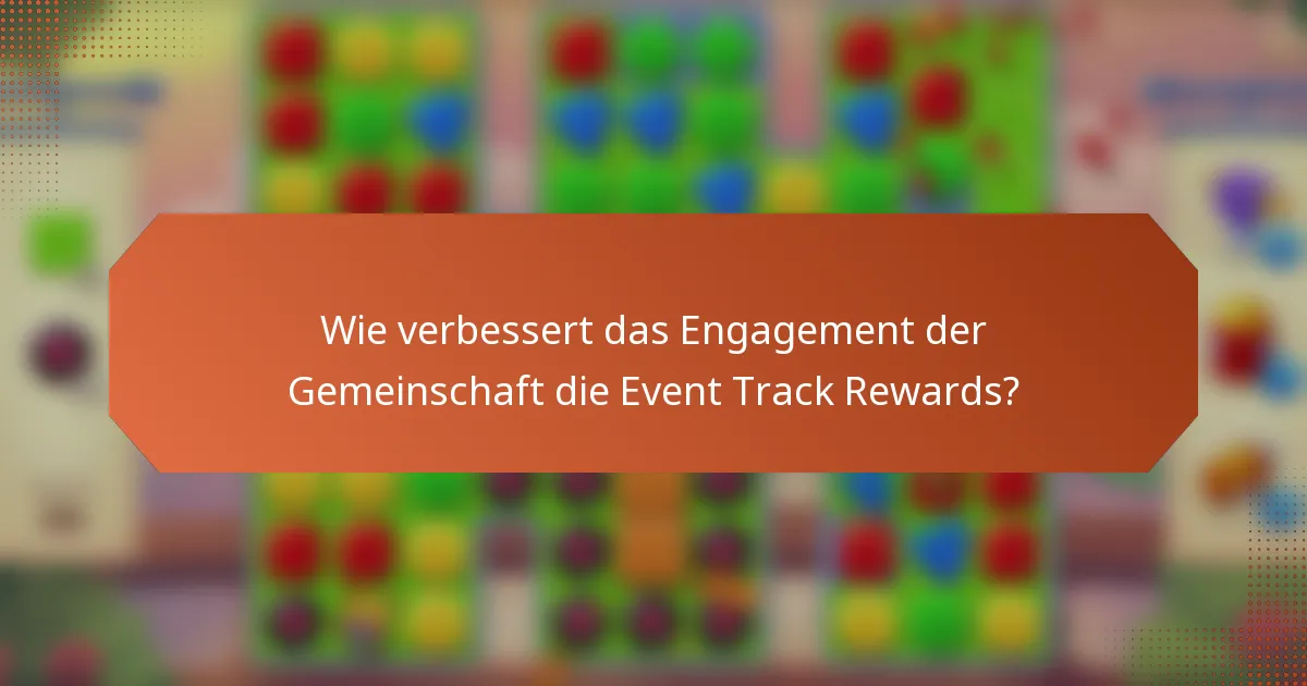 Wie verbessert das Engagement der Gemeinschaft die Event Track Rewards?