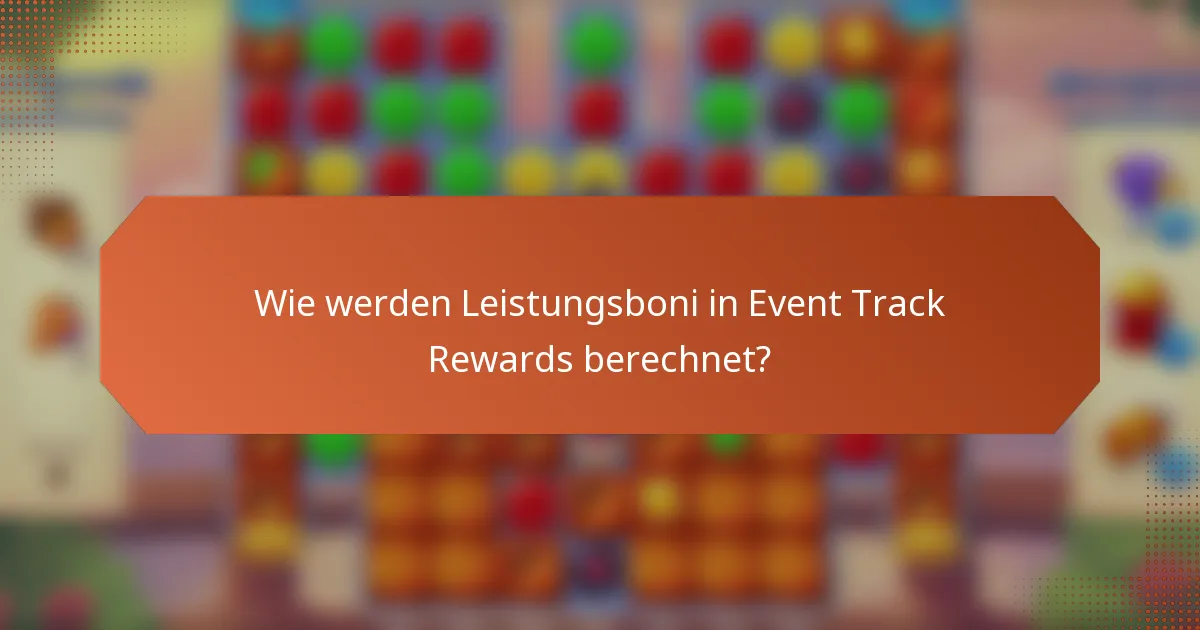 Wie werden Leistungsboni in Event Track Rewards berechnet?