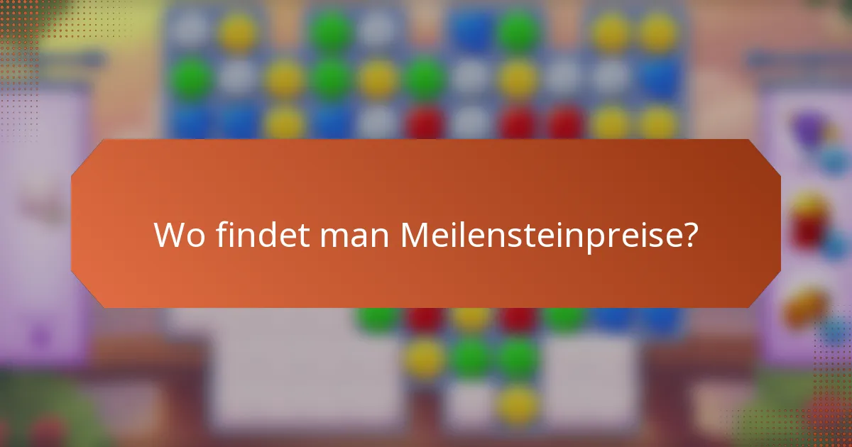 Wo findet man Meilensteinpreise?