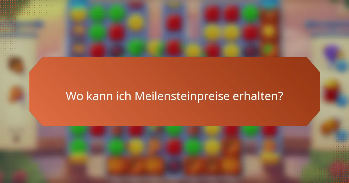 Wo kann ich Meilensteinpreise erhalten?